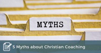 5 Myths about Christian Coaching