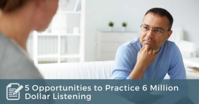 5 Opportunities to Practice 6 Million Dollar Listening