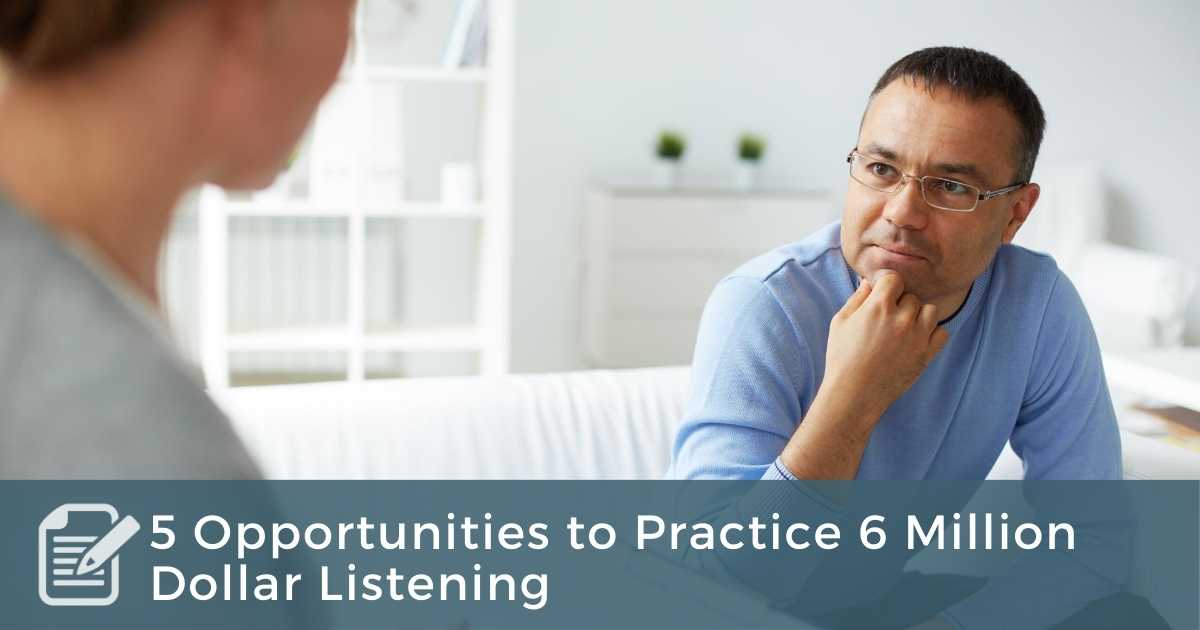 5 Opportunities to Practice 6 Million Dollar Listening – Coach Approach  Ministries