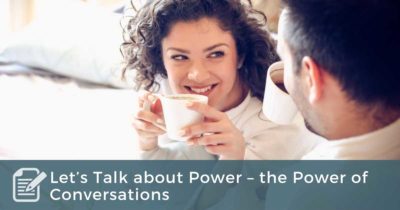 Let’s Talk about Power – the Power of Conversations