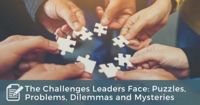 The Challenges Leaders Face_ Puzzles, Problems, Dilemmas and Mysteries