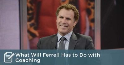 What Will Ferrell Has to Do with Coaching