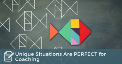 Unique Situations Are PERFECT for Coaching