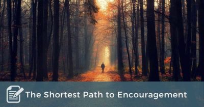 The Shortest Path to Encouragement