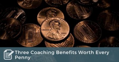 Three Coaching Benefits Worth Every Penny