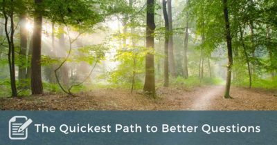 The Quickest Path to Better Questions