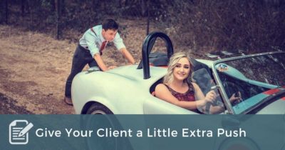 Give Your Client a Little Extra Push