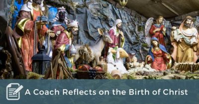 A Coach Reflects on the Birth of Christ
