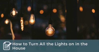 How to Turn All the Lights on in the House