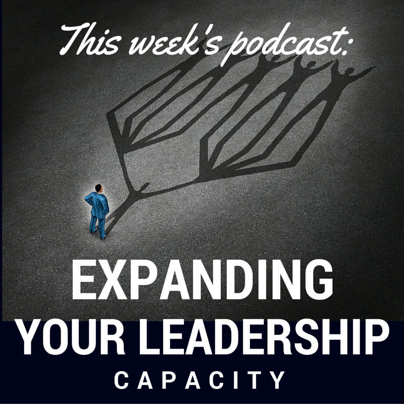 podcast - Episode 2 - Expanding Your Leadership Capacity