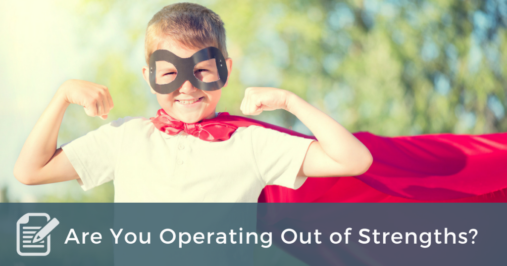 Are You Operating Out of Strengths? – Coach Approach Ministries