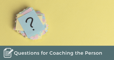 Questions for Coaching the Person
