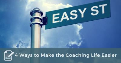 4 ways to make the coaching life easier