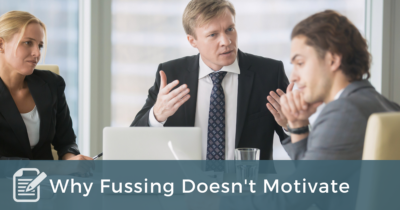 Why fussing doesn't motivate