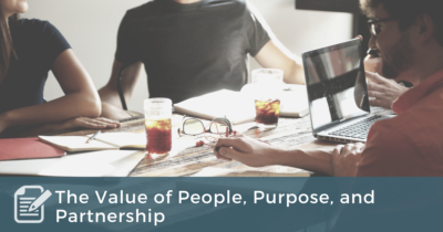 The Value of People, Purpose, and Partnership