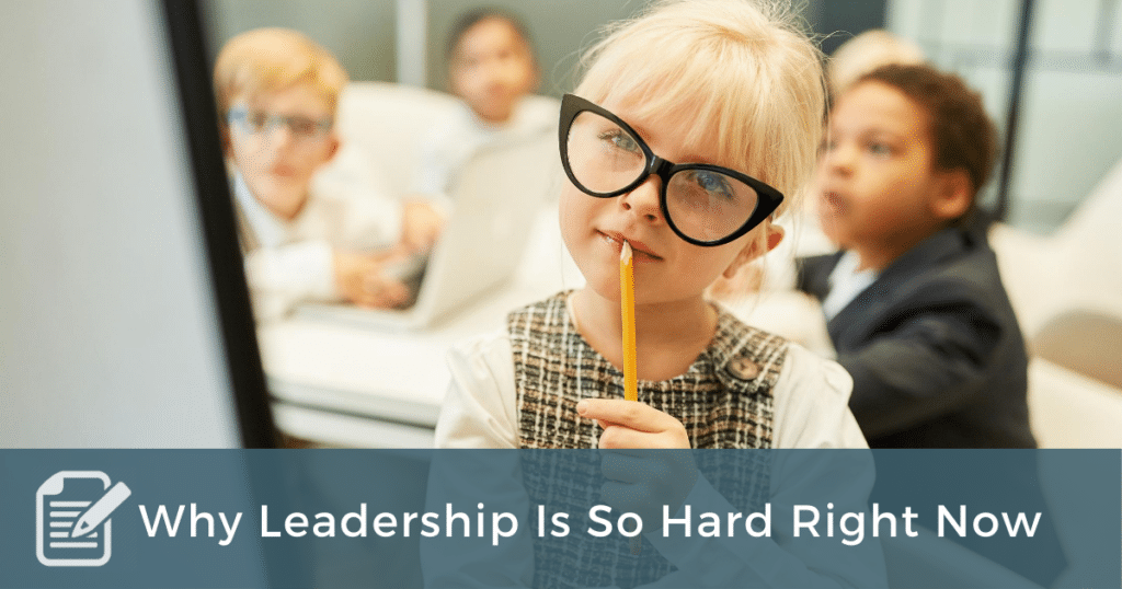 Why Leadership Is So Hard Right Now – Coach Approach Ministries