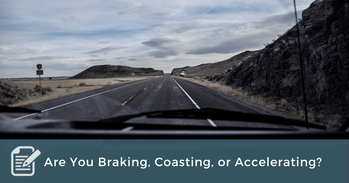 hjort filosofisk Følelse Are You Braking, Coasting, or Accelerating? – Coach Approach Ministries