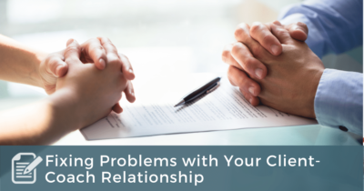 Fixing Problems with Your Client-Coach Relationship