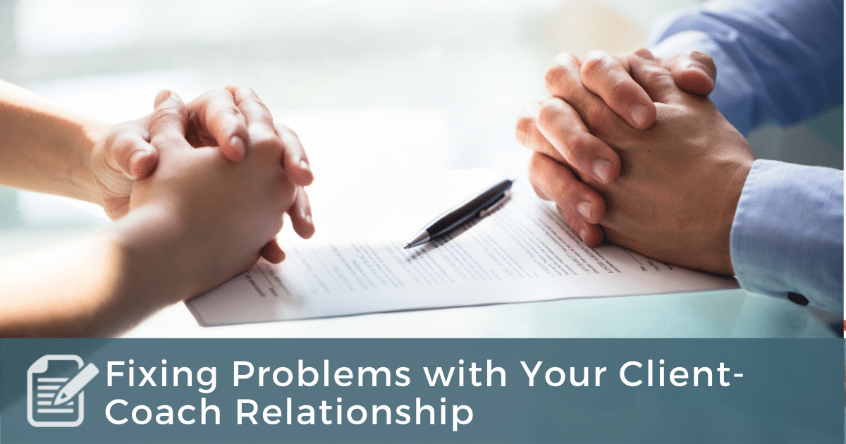 Fixing Problems with Your Client-Coach Relationship – Coach Approach  Ministries