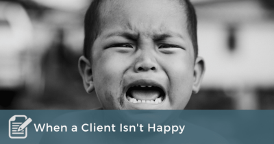 When a Client Isn't Happy