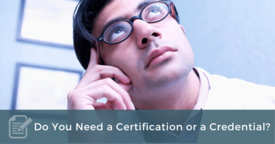Do You Need a Certification or a Credential