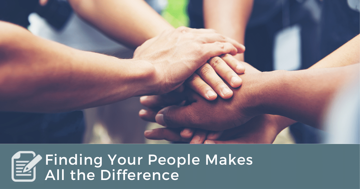 Finding Your People Makes all the Difference