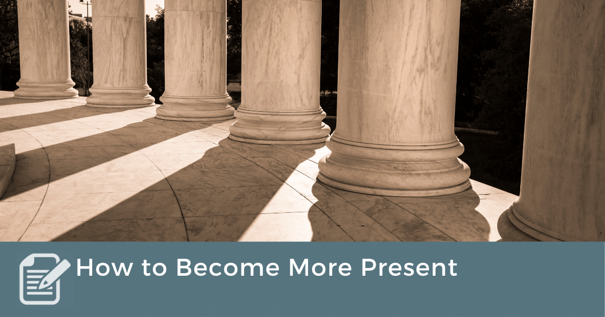 How to Become More Present