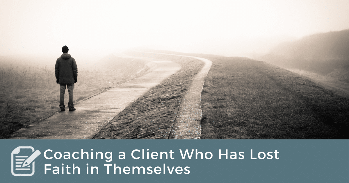 Coaching a Client Who has Lost Faith in Themselves