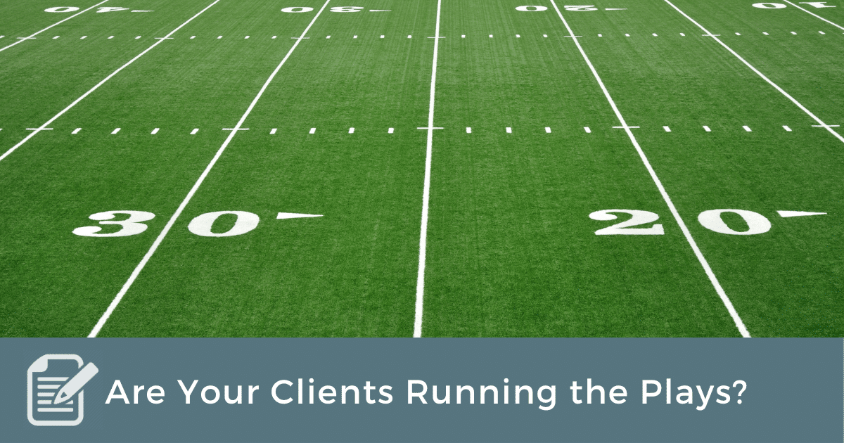 Are Your Clients Running the Plays