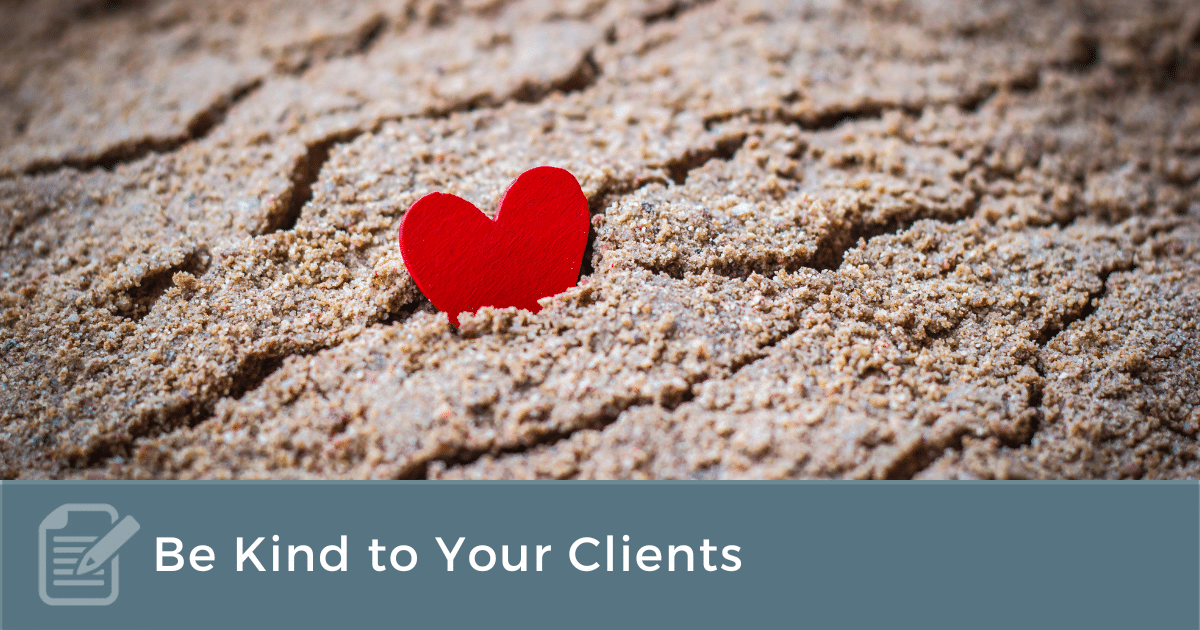 Be Kind to Your Clients