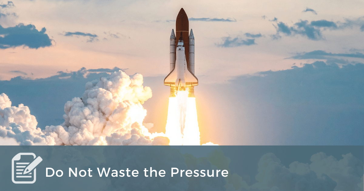 Do Not Waste the Pressure